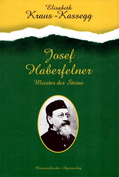 Josef Haberfelner - Meister der Steine, von Elisabeth Kraus-Kassegg